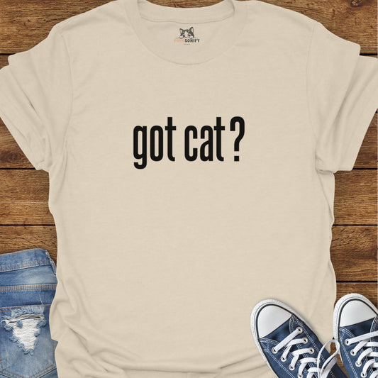 Got Cat? T-Shirt