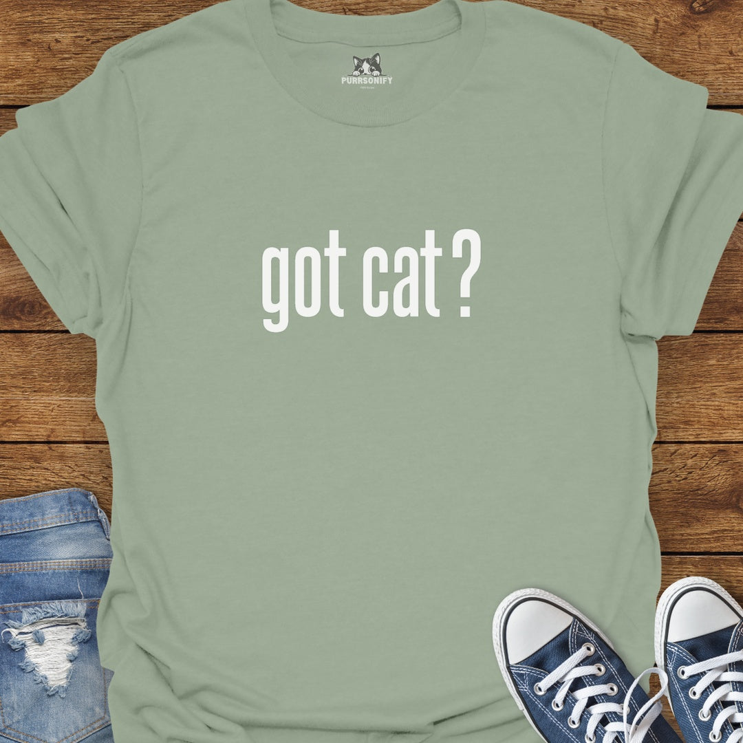 Got Cat? T-Shirt