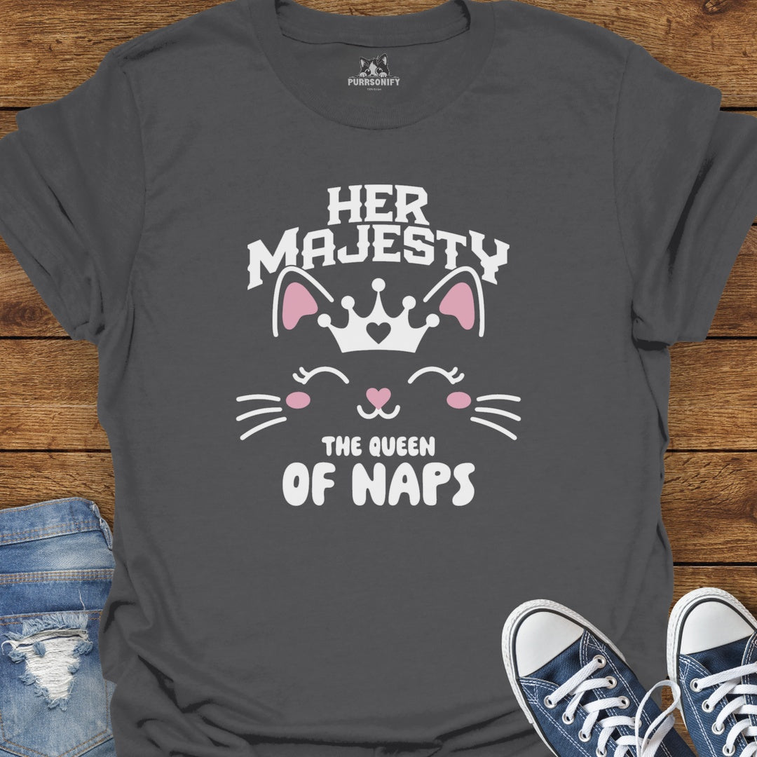 Her Majesty, the Queen of Naps - Cat T-Shirt