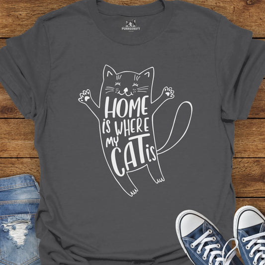 Home is Where My Cat Is T-Shirt