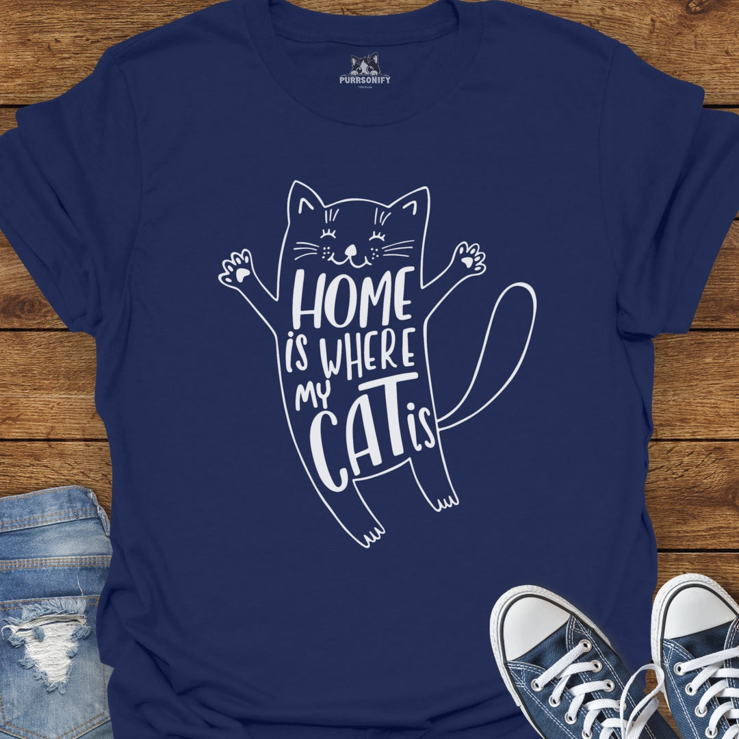 Home is Where My Cat Is T-Shirt