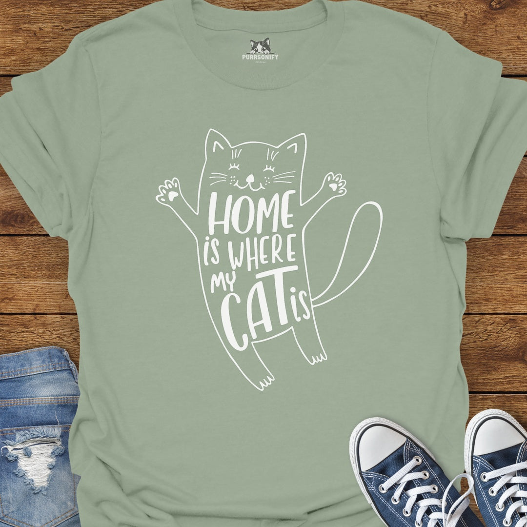 Home is Where My Cat Is T-Shirt