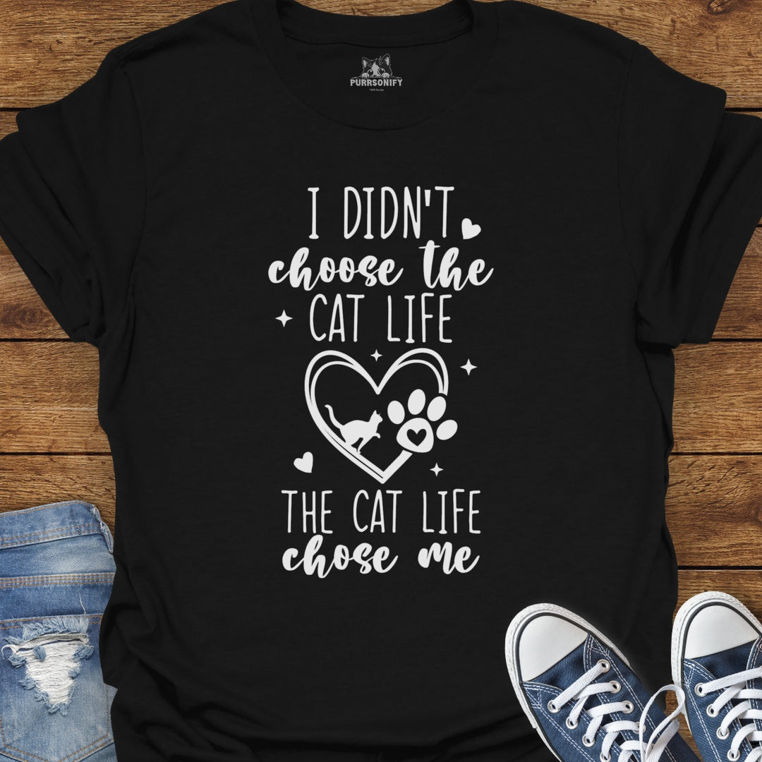 I Didn't Choose the Cat Life The Cat Life Chose Me
