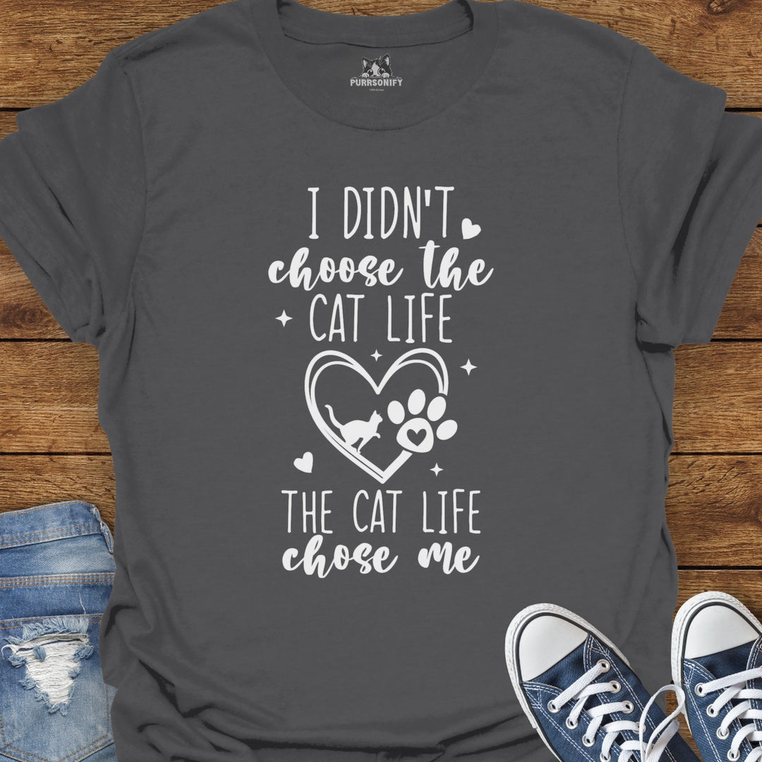I Didn't Choose the Cat Life The Cat Life Chose Me