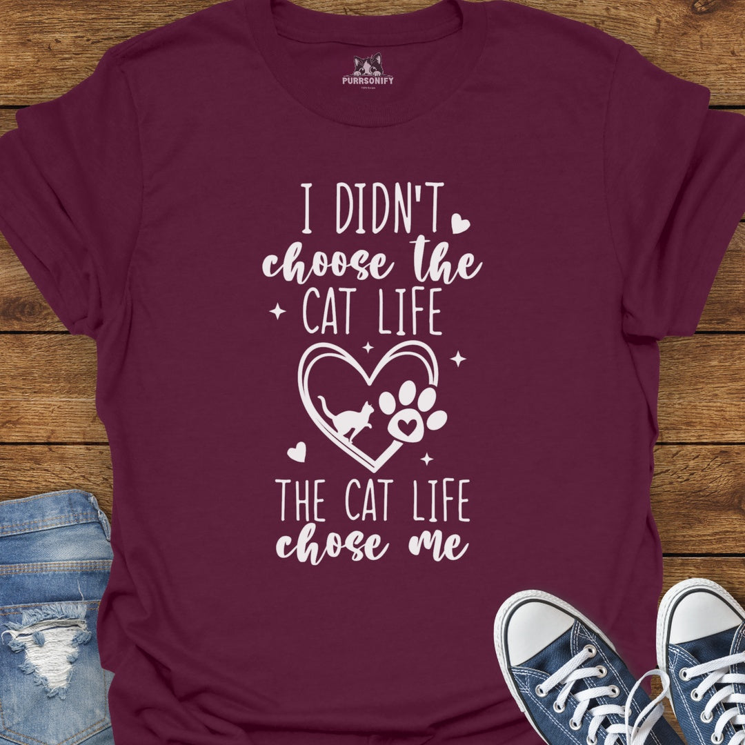 I Didn't Choose the Cat Life The Cat Life Chose Me