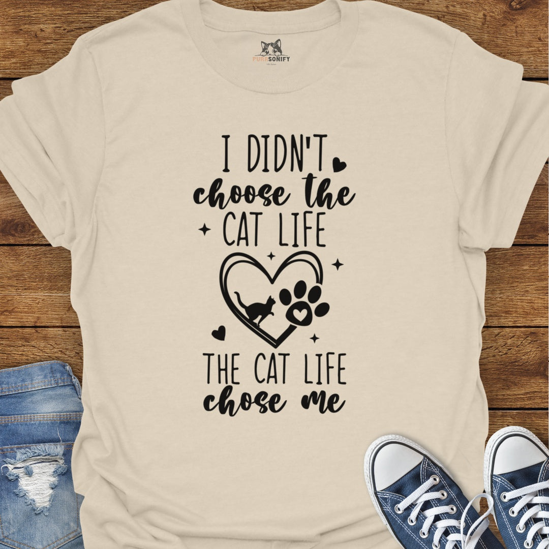 I Didn't Choose the Cat Life The Cat Life Chose Me