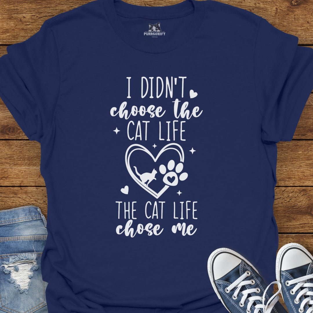 I Didn't Choose the Cat Life The Cat Life Chose Me