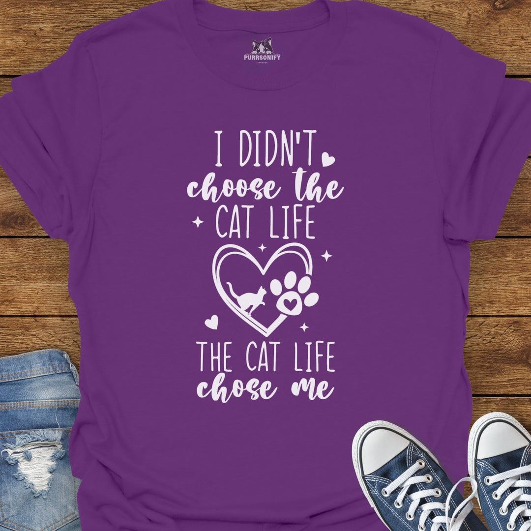 I Didn't Choose the Cat Life The Cat Life Chose Me
