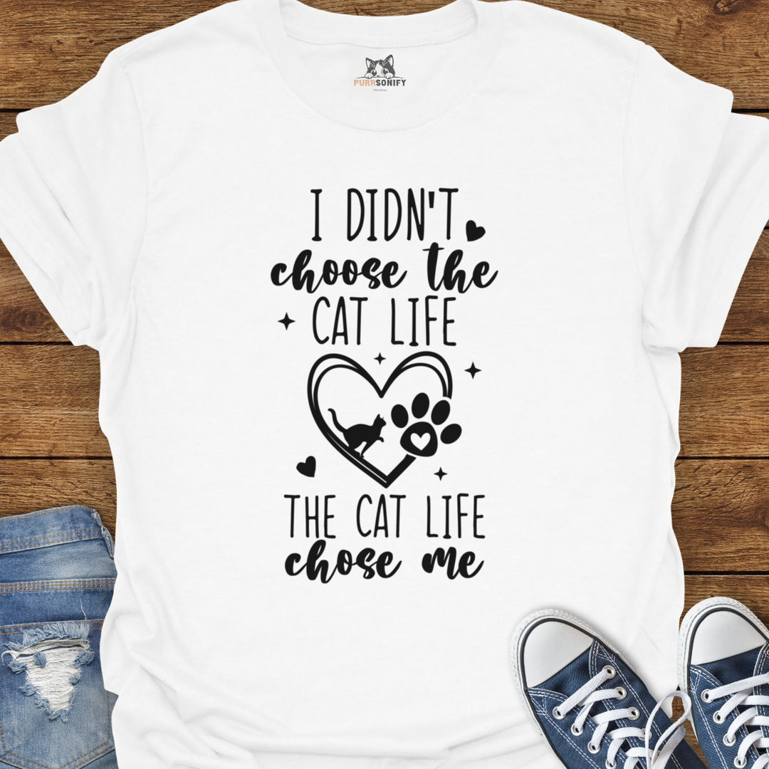 I Didn't Choose the Cat Life The Cat Life Chose Me