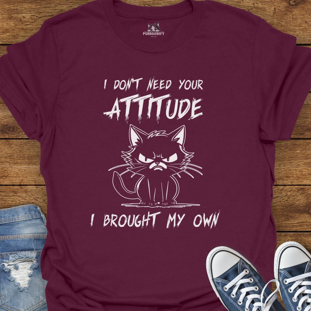 I Don't Need Your Attitude I Brought My Own - Angry Cat T-Shirt