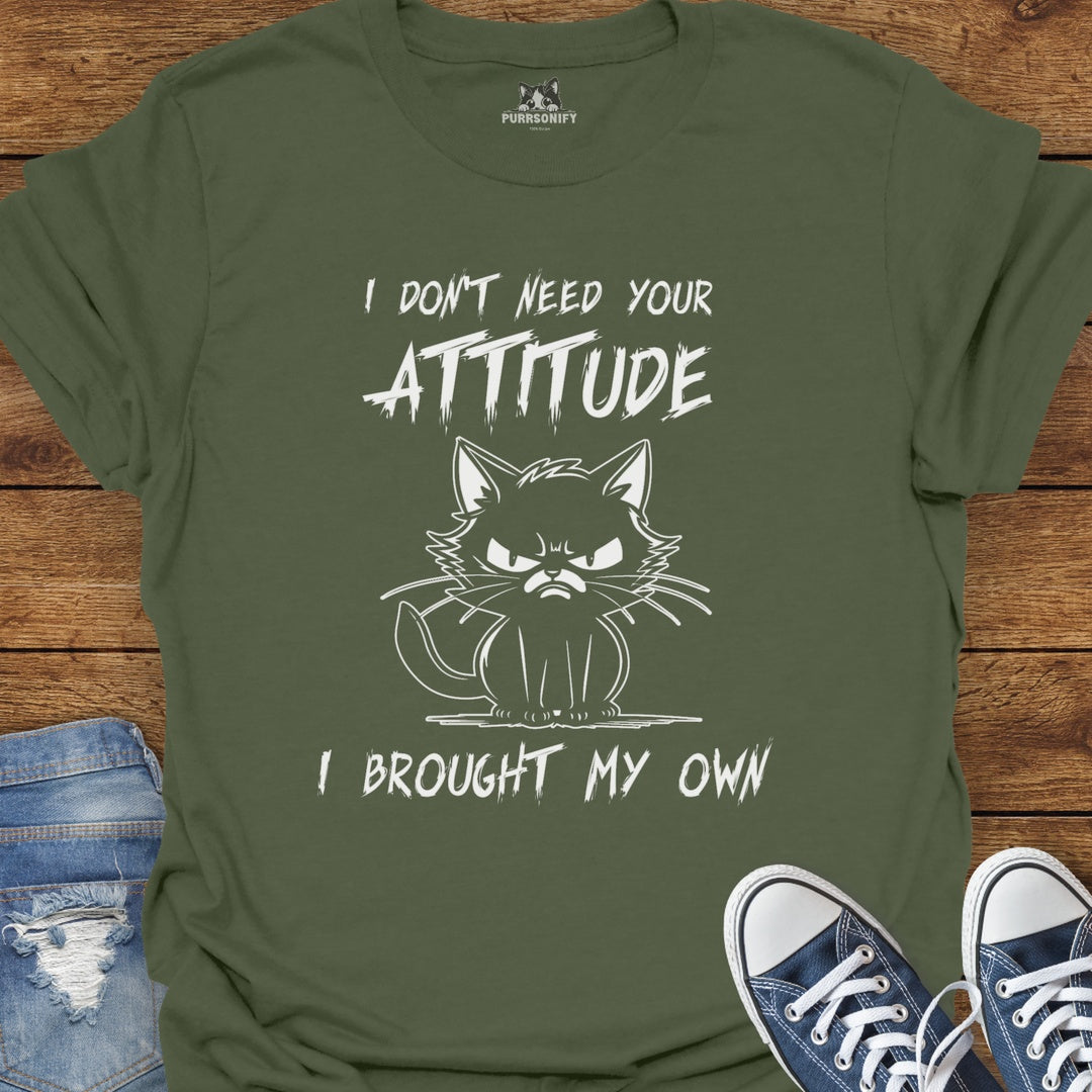 I Don't Need Your Attitude I Brought My Own - Angry Cat T-Shirt