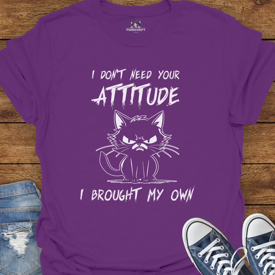 I Don't Need Your Attitude I Brought My Own - Angry Cat T-Shirt