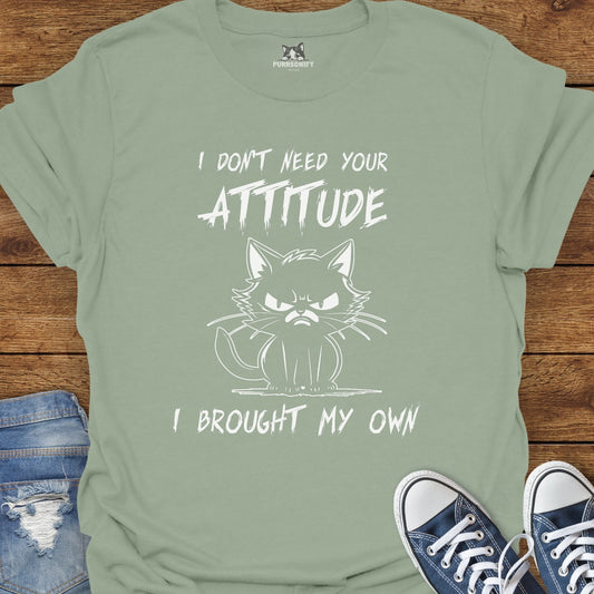 I Don't Need Your Attitude I Brought My Own - Angry Cat T-Shirt