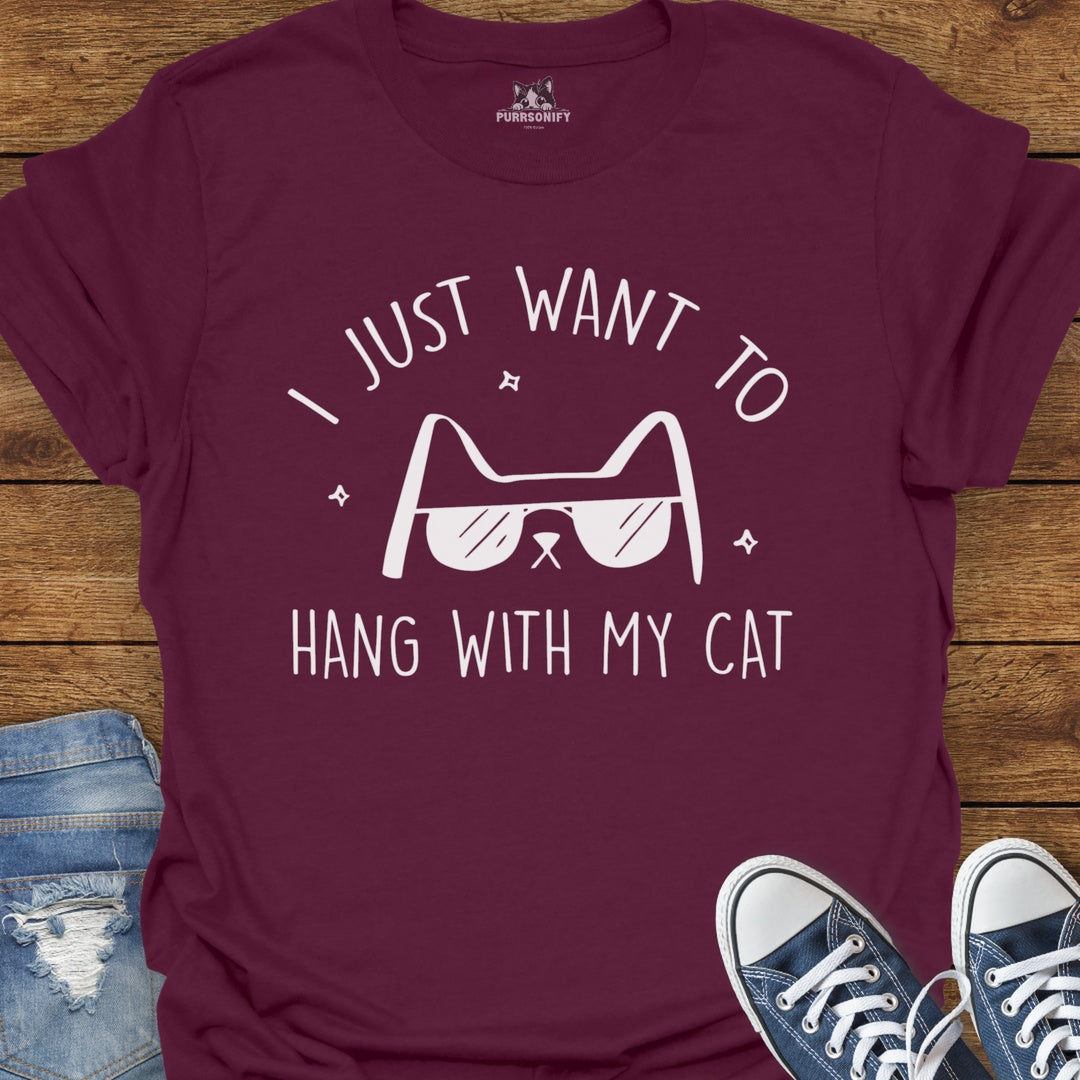 I Just Want to Hang With My Cat T-Shirt