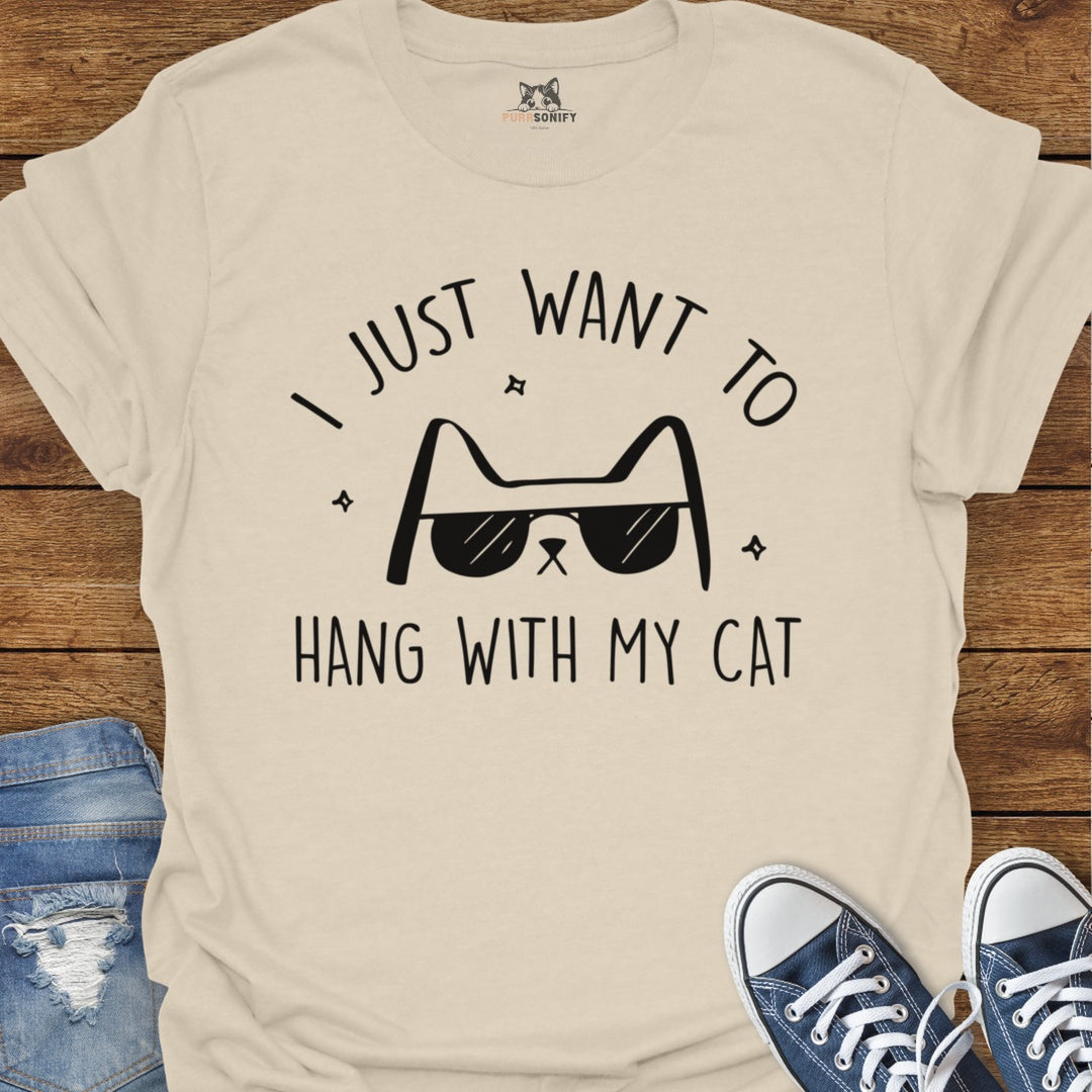 I Just Want to Hang With My Cat T-Shirt