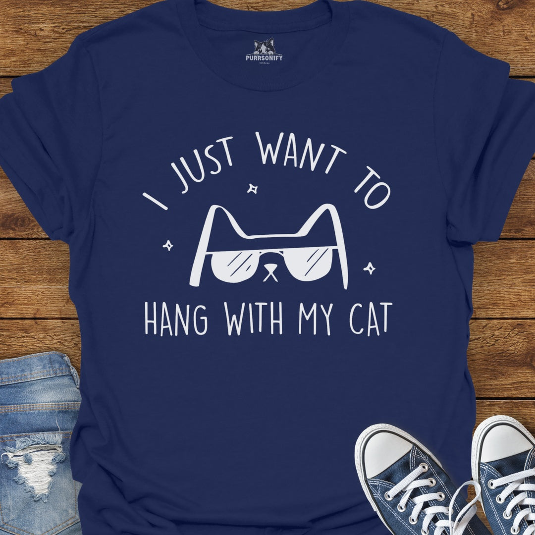 I Just Want to Hang With My Cat T-Shirt