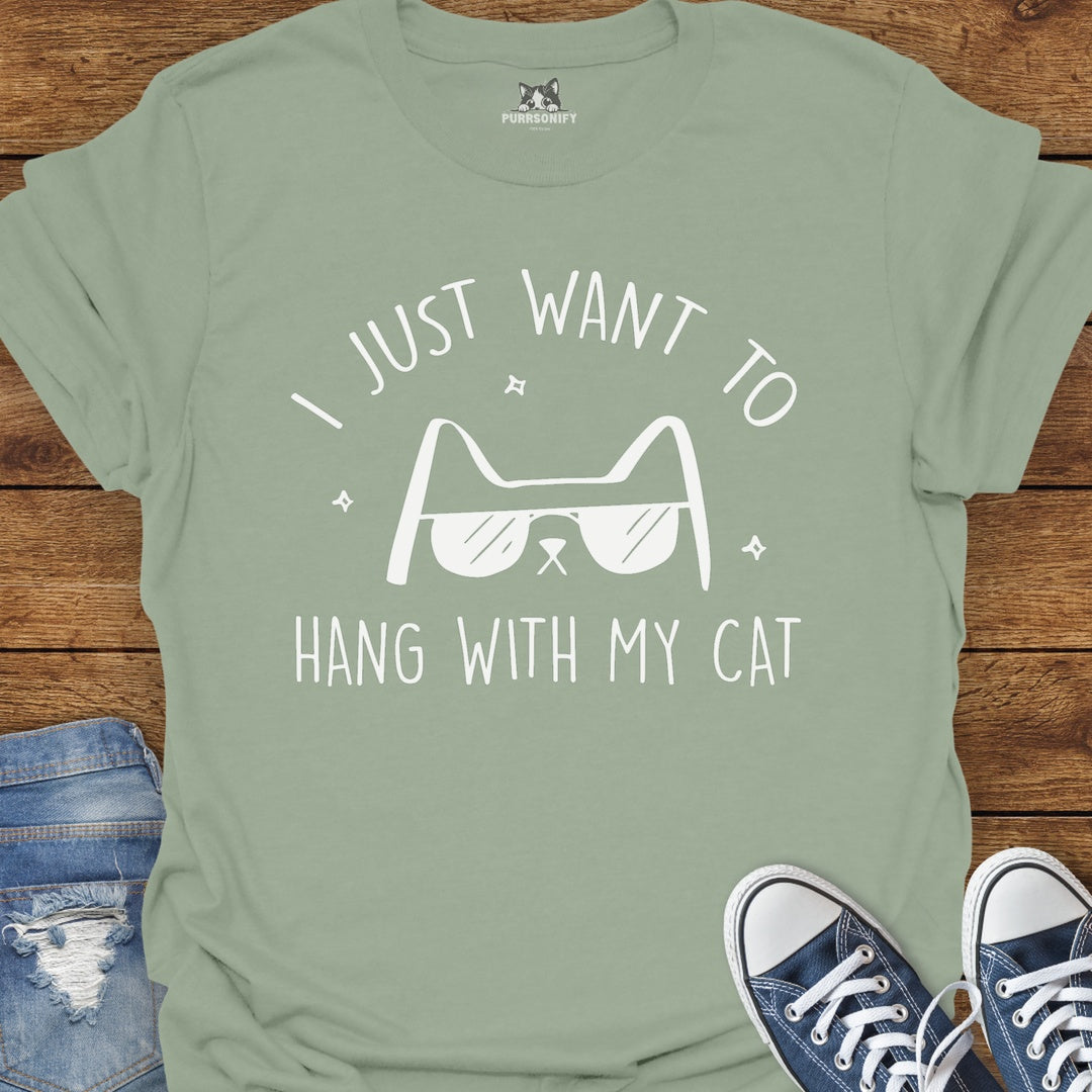 I Just Want to Hang With My Cat T-Shirt