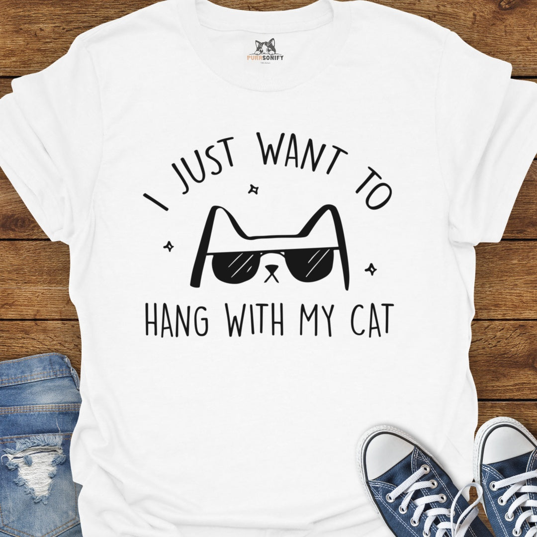 I Just Want to Hang With My Cat T-Shirt