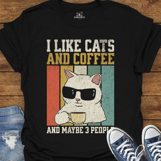I Like Cats and Coffee and Maybe 3 People T-Shirt