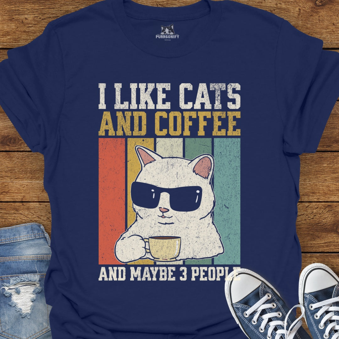 I Like Cats and Coffee and Maybe 3 People T-Shirt