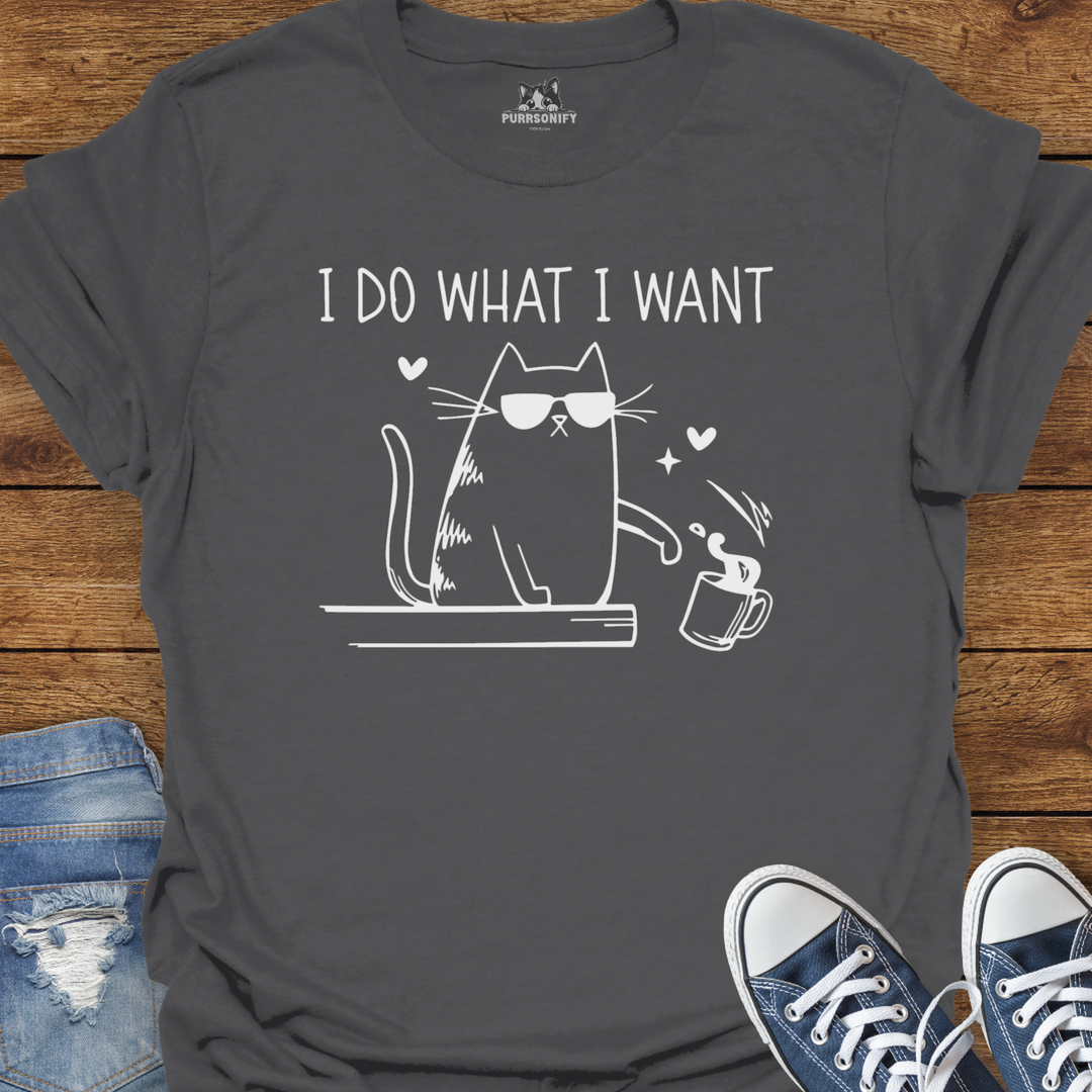 I Do What I Want Cat T-Shirt