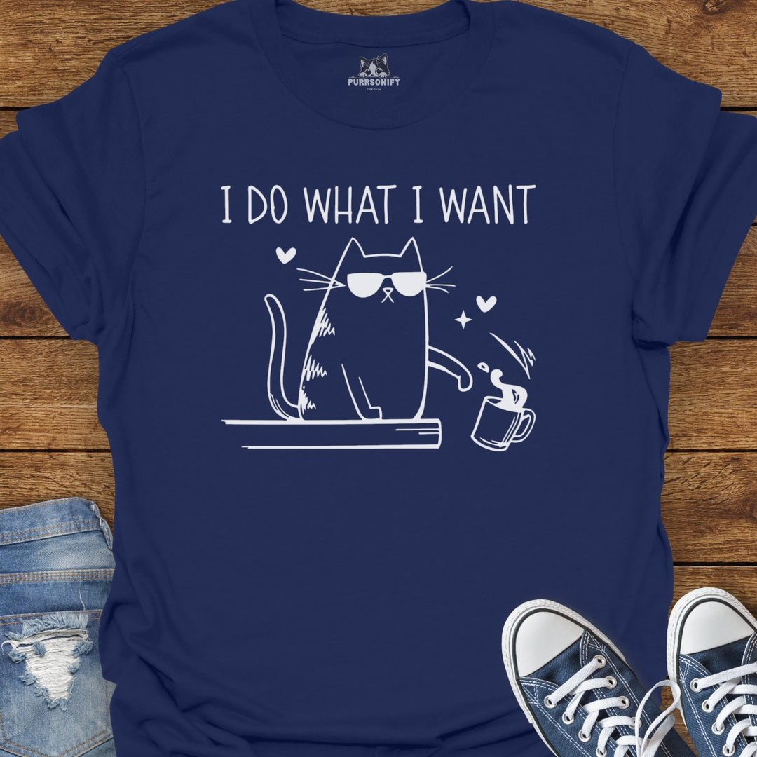 I Do What I Want Cat T-Shirt