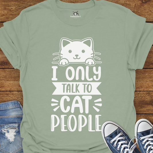 I Only Talk to Cat People T-Shirt
