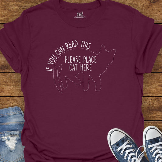 If You Can Read This, Please Place Cat Here T-Shirt