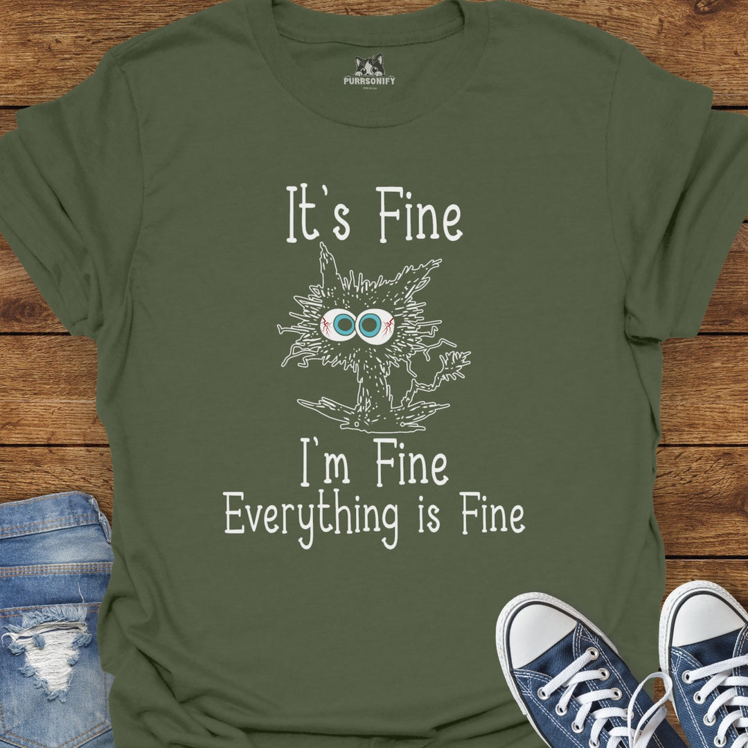 It's Fine. I'm Fine. Everything is Fine. T-Shirt