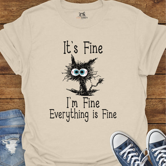 It's Fine. I'm Fine. Everything is Fine. T-Shirt