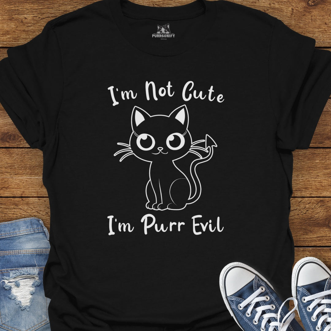 I'm Not Cute. I'm Purr Evil. Cat T-Shirt