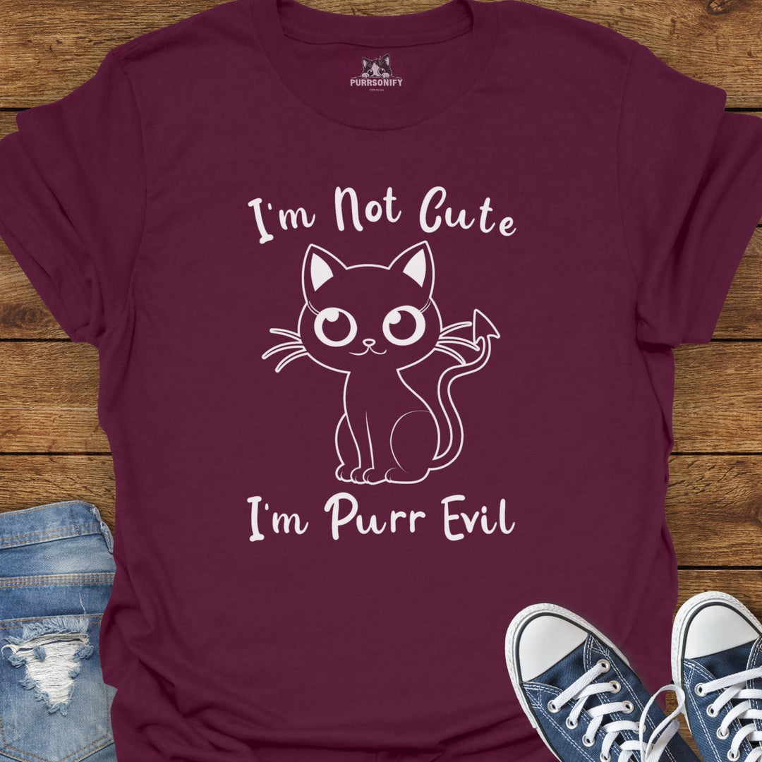 I'm Not Cute. I'm Purr Evil. Cat T-Shirt