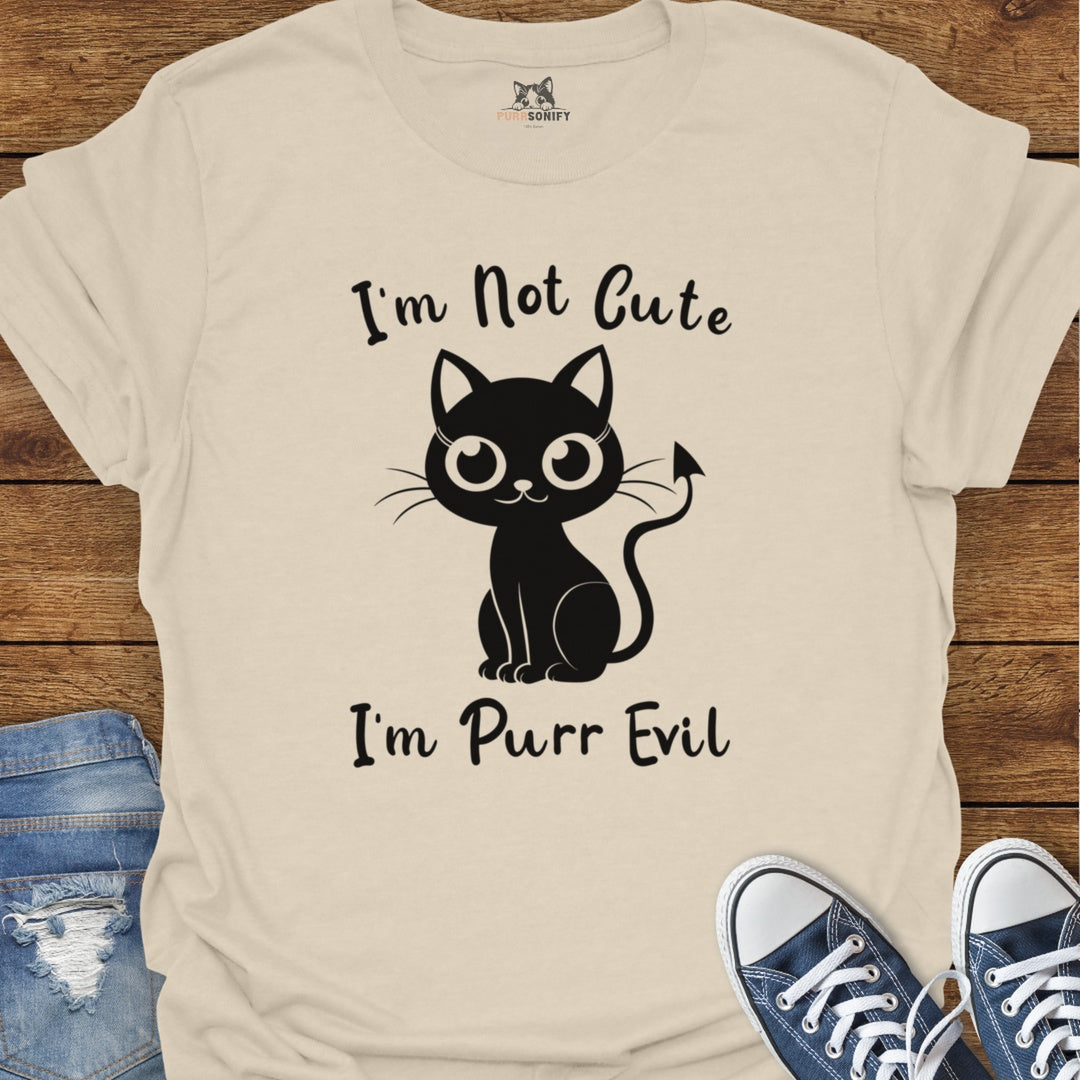 I'm Not Cute. I'm Purr Evil. Cat T-Shirt