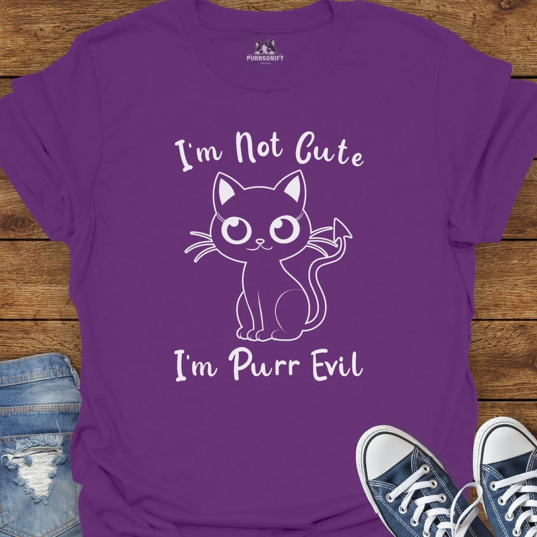 I'm Not Cute. I'm Purr Evil. Cat T-Shirt