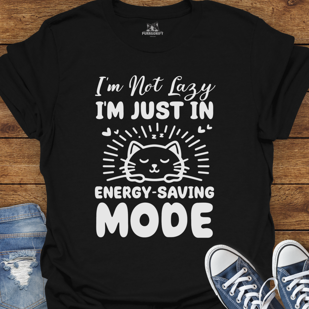 I'm Not Lazy, I'm Just in Energy-Saving Mode. Cat T-Shirt