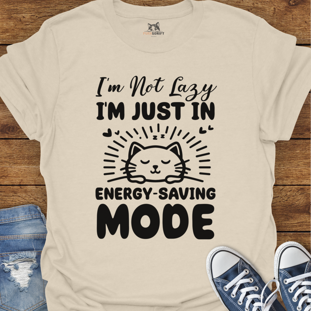 I'm Not Lazy, I'm Just in Energy-Saving Mode. Cat T-Shirt