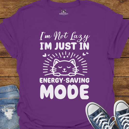 I'm Not Lazy, I'm Just in Energy-Saving Mode. Cat T-Shirt