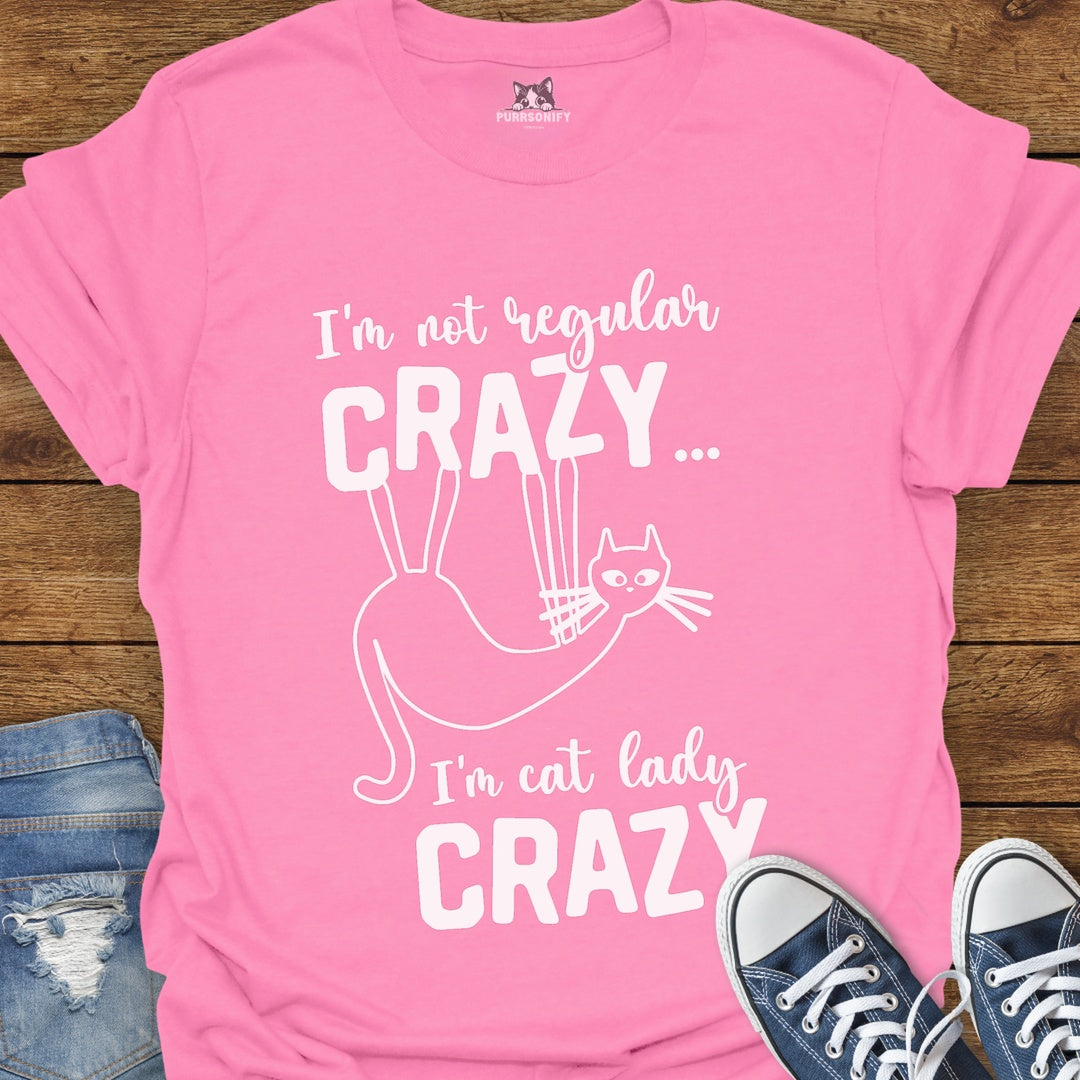 I'm Not Regular Crazy, I'm Cat Lady Crazy T-Shirt