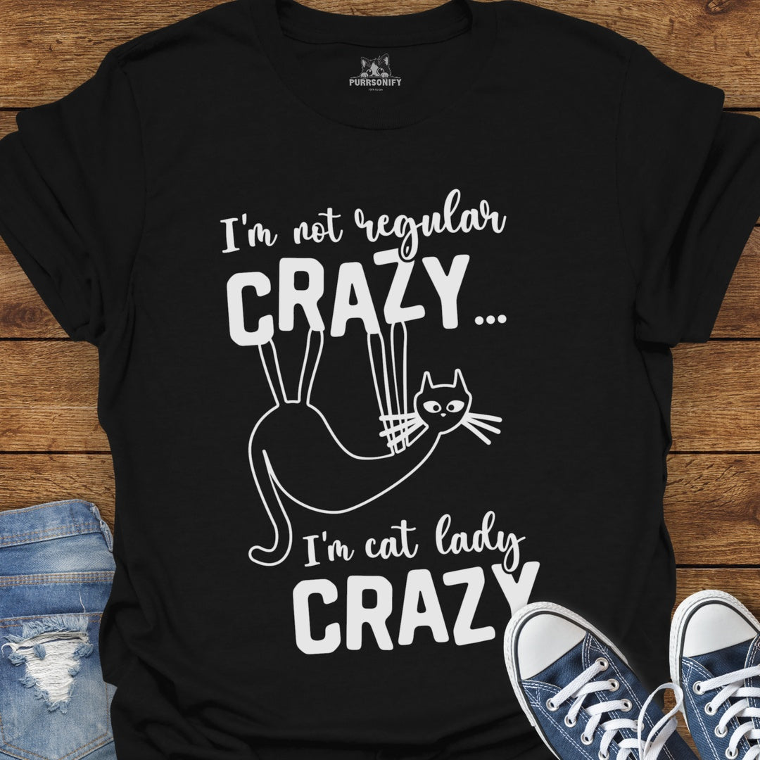 I'm Not Regular Crazy, I'm Cat Lady Crazy T-Shirt