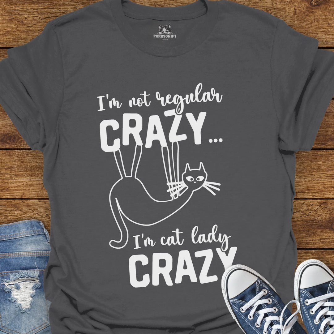 I'm Not Regular Crazy, I'm Cat Lady Crazy T-Shirt
