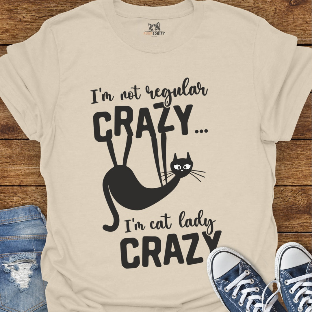 I'm Not Regular Crazy, I'm Cat Lady Crazy T-Shirt