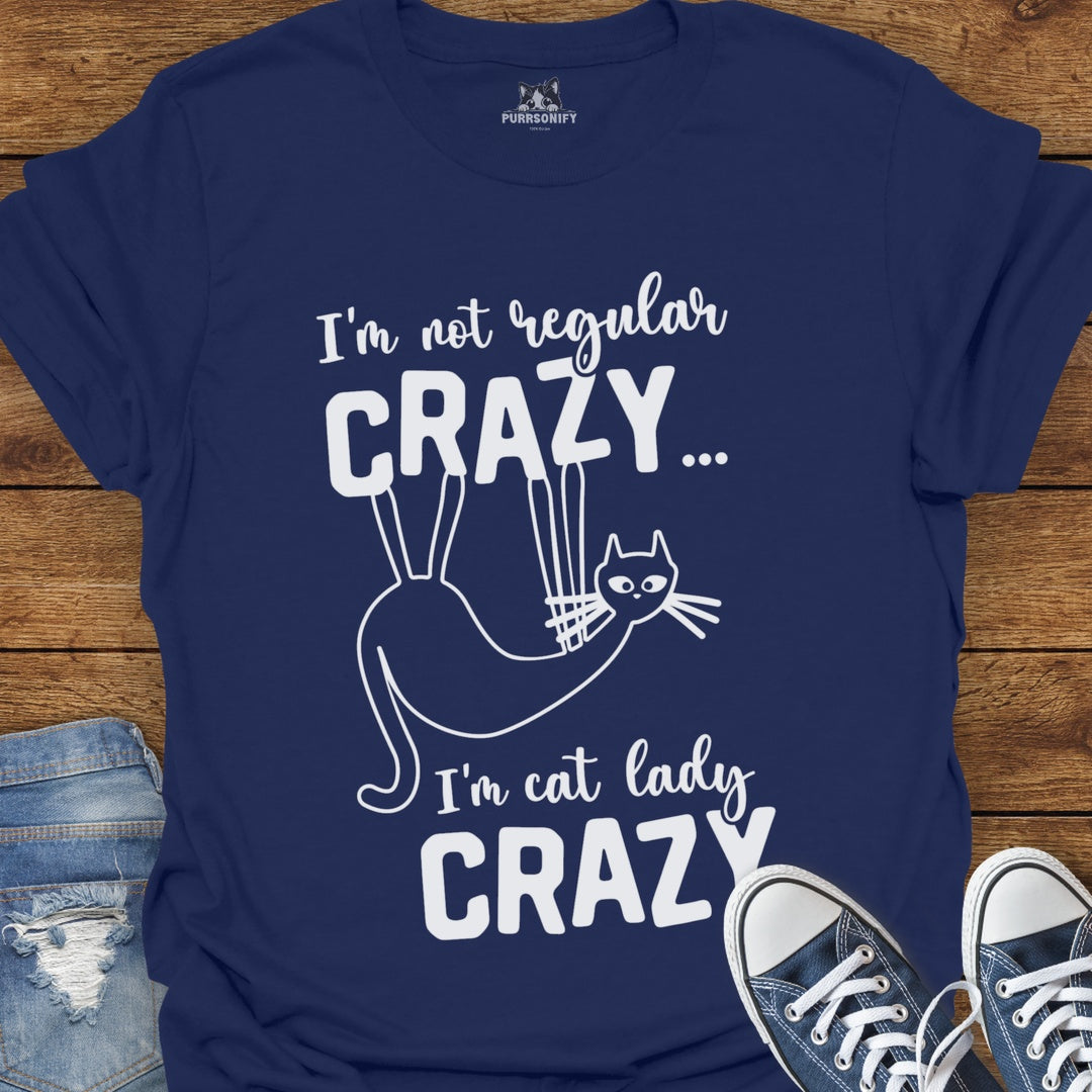 I'm Not Regular Crazy, I'm Cat Lady Crazy T-Shirt
