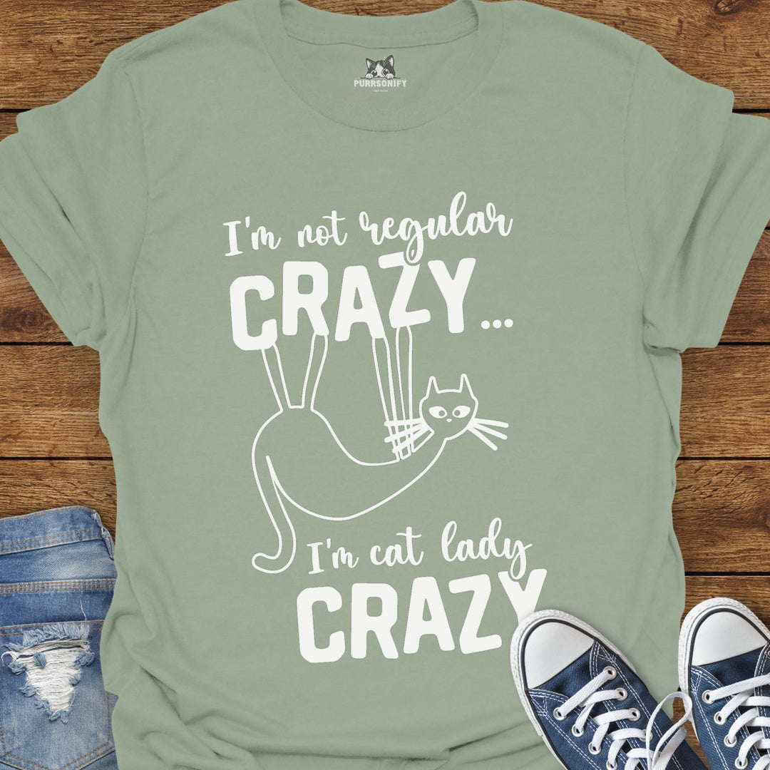 I'm Not Regular Crazy, I'm Cat Lady Crazy T-Shirt