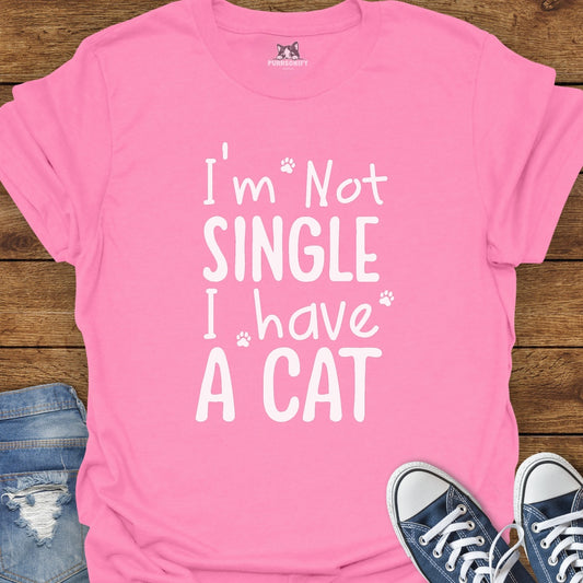 I'm Not Single I Have A Cat T-Shirt