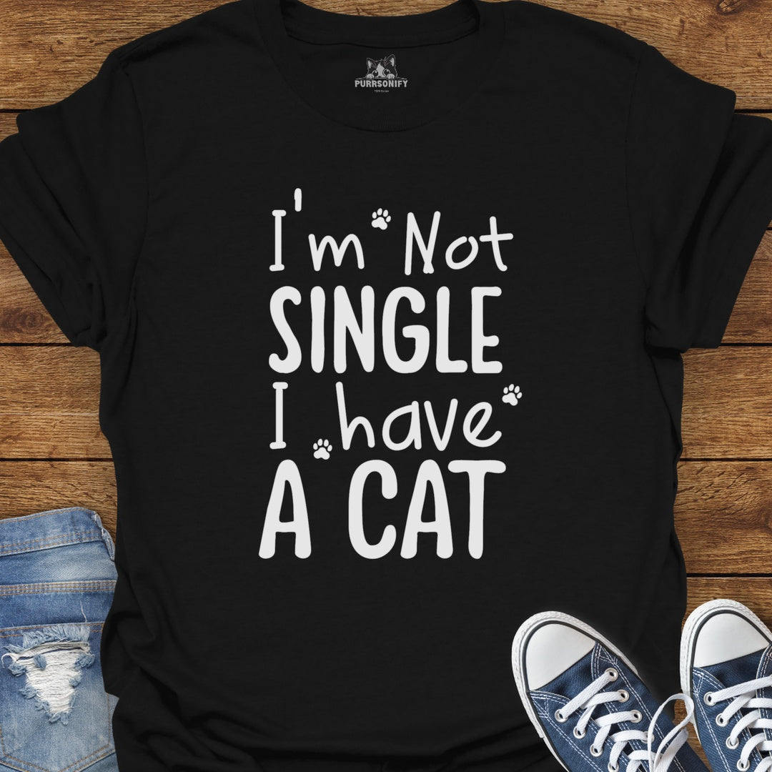 I'm Not Single I Have A Cat T-Shirt