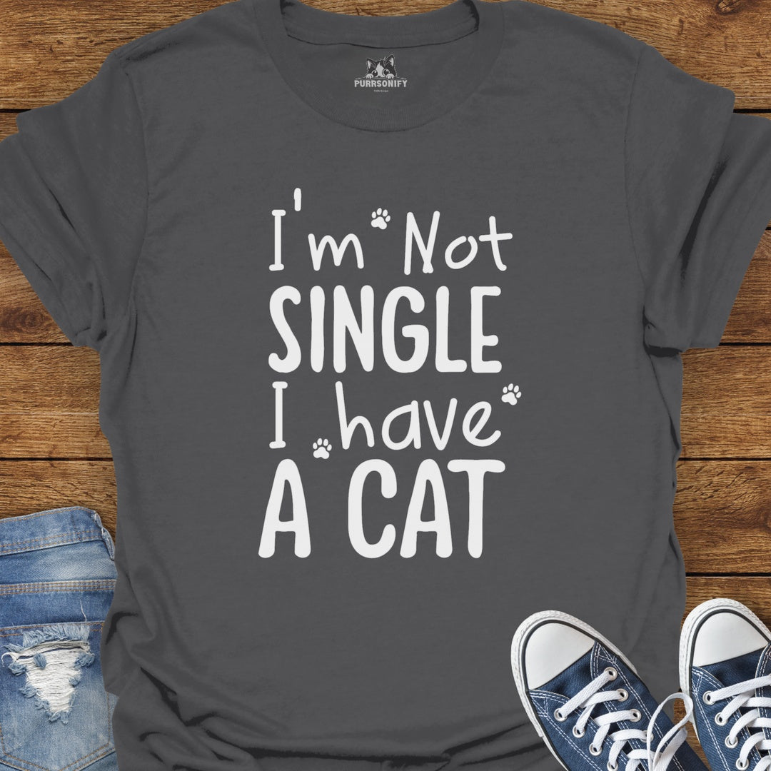 I'm Not Single I Have A Cat T-Shirt
