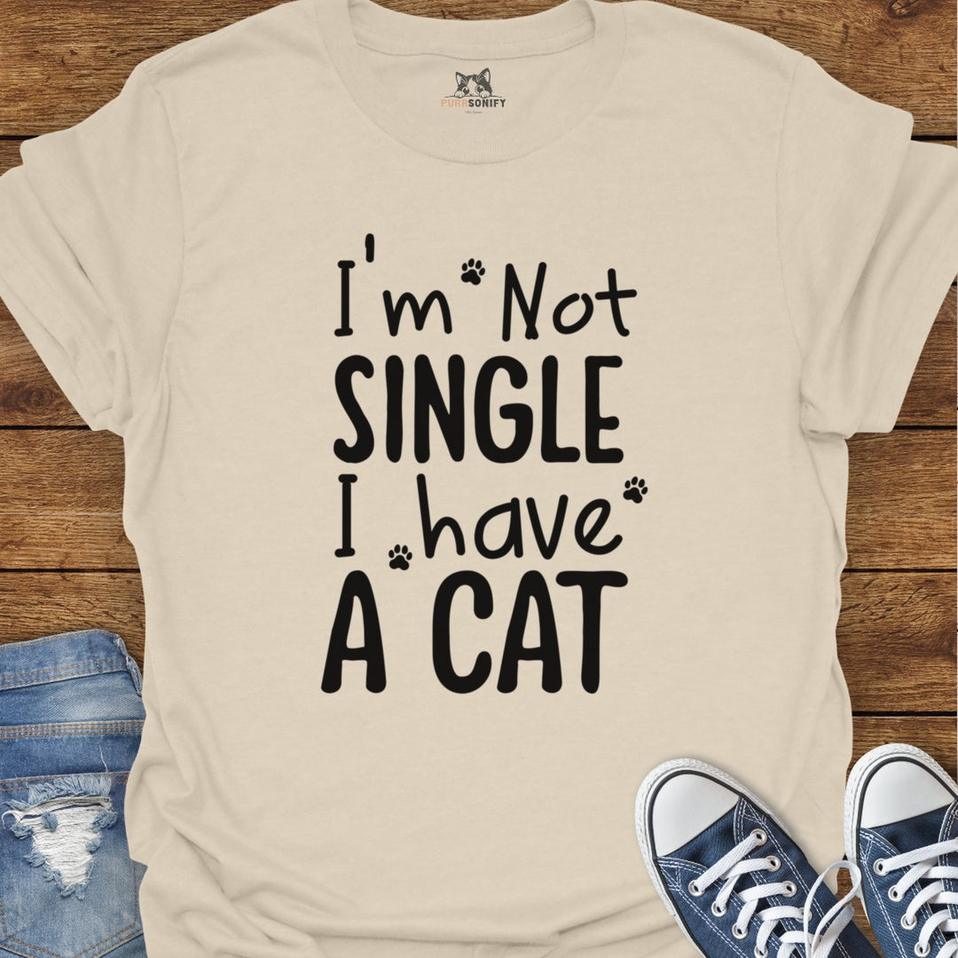 I'm Not Single I Have A Cat T-Shirt