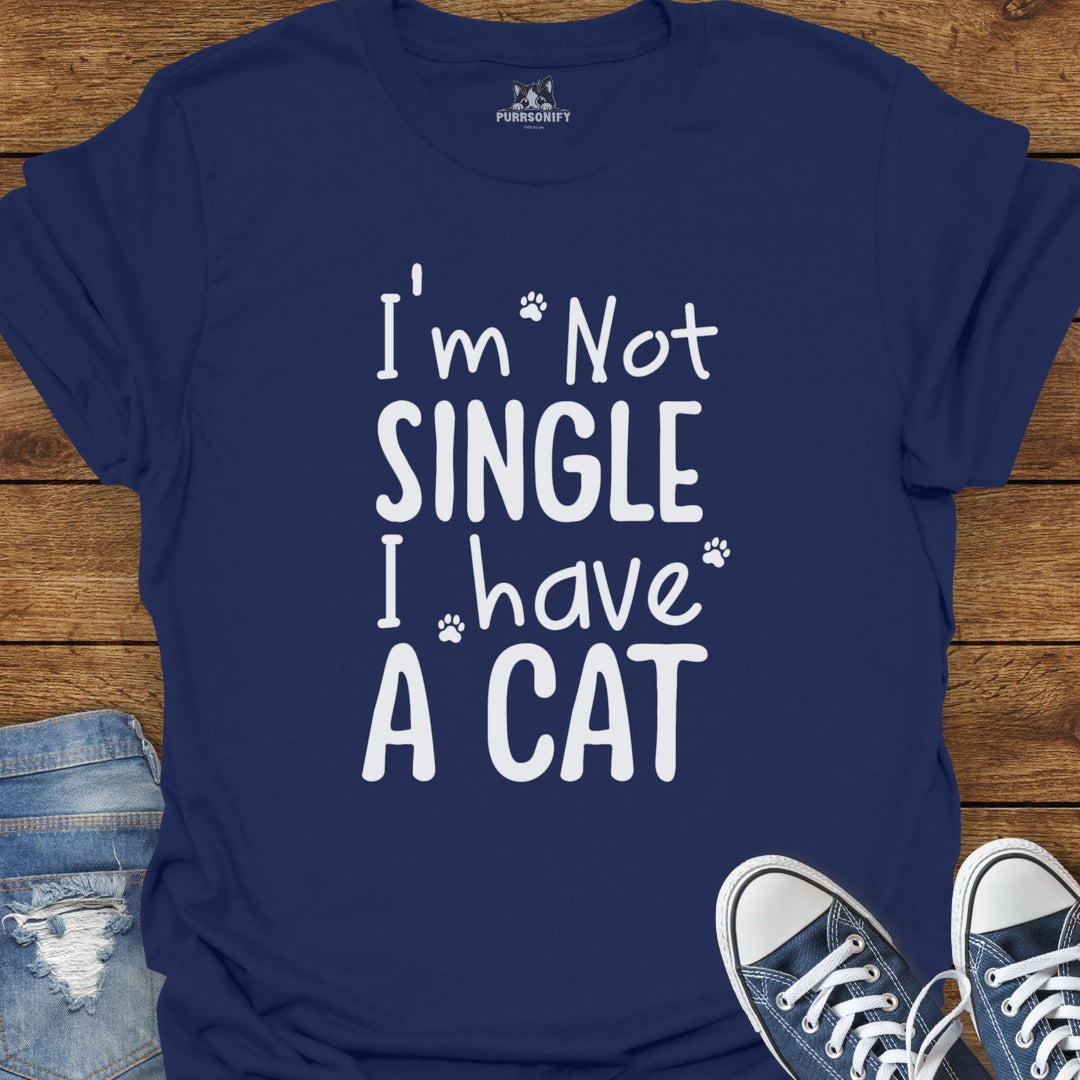 I'm Not Single I Have A Cat T-Shirt