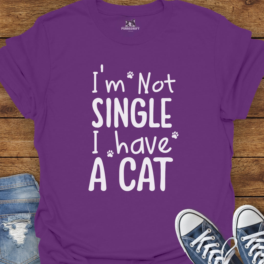 I'm Not Single I Have A Cat T-Shirt