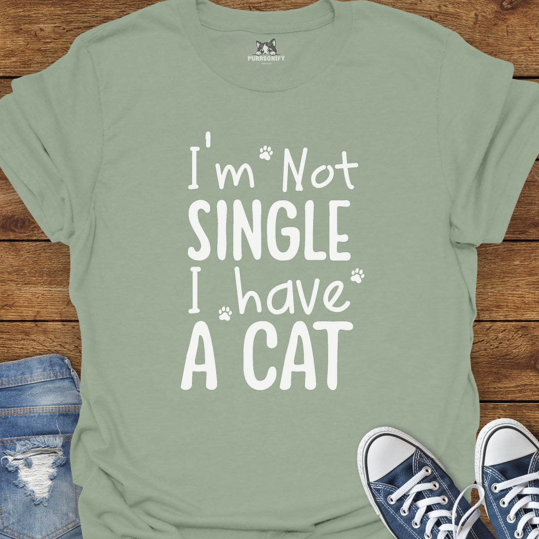I'm Not Single I Have A Cat T-Shirt